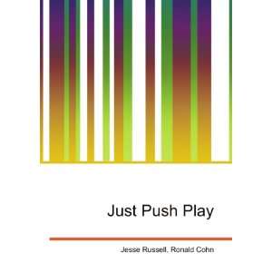  Just Push Play Ronald Cohn Jesse Russell Books