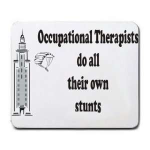   Therapists do all their own stunts Mousepad