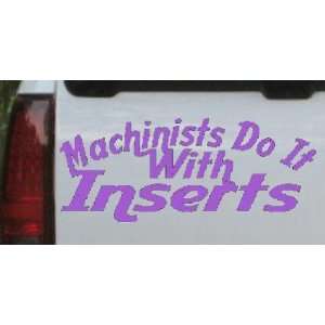  Machinists Do It With Inserts Funny Car Window Wall Laptop 