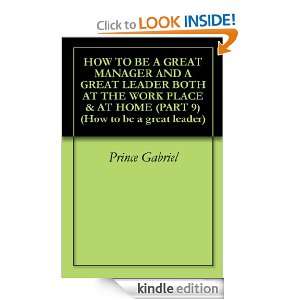   PART 9) (How to be a great leader) Prince Gabriel  Kindle