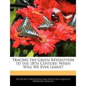  Tracing the Green Revolution to the 18th Century When 