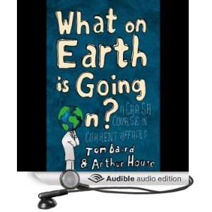  What on Earth Is Going On? (Audible Audio Edition) Tom 