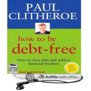  How to Be Debt Free (Audible Audio Edition) Paul 
