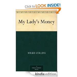 My Ladys Money Wilkie Collins  Kindle Store