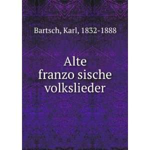  Alte franzoÌ?sische volkslieder Karl, 1832 1888 Bartsch Books