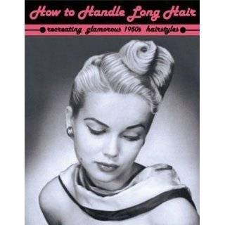How to Handle Long Hair    Recreating Glamorous 1950s Hairstyles 