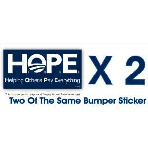 Anti Obama HOPE Helping Others Pay Everything Bumper Sticker Two 