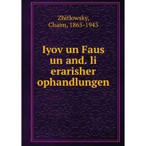  Iyov un Faus un and. li erarisher ophandlungen Chaim 