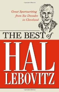 The Best of Hal Lebovitz Great Sportswriting from Six Decades in 