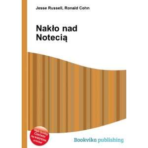  NakÅo nad NoteciÄ Ronald Cohn Jesse Russell Books