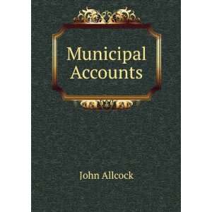  Municipal Accounts John Allcock Books