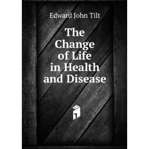  The Change of Life in Health and Disease A Practical 