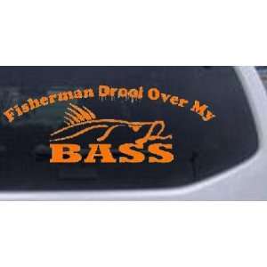 Orange 10in X 3.8in    Fisherman Drool Over My Bass Funny Hunting And 