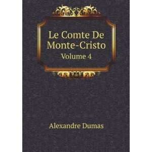  Le Comte De Monte Cristo. Volume 4 Alexandre Dumas Books