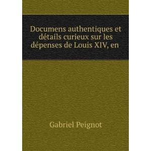   les dÃ©penses de Louis XIV, en . Gabriel Peignot  Books