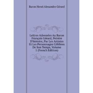   French Edition) Baron Henri Alexandre GÃ©rard  Books