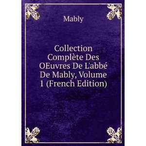   OEuvres De LabbÃ© De Mably, Volume 1 (French Edition) Mably Books