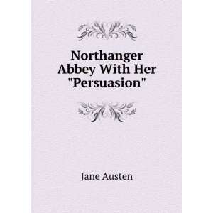  Northanger Abbey ; and, Persuasion Jane Austen Books