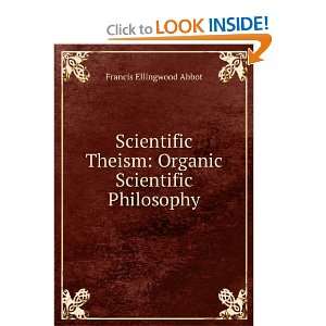   Theism Organic Scientific Philosophy Francis Ellingwood Abbot Books