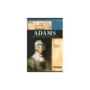  Abigail Adams Courageous Patriot and First Lady 