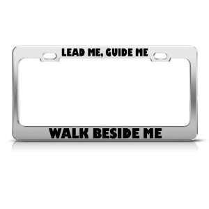  Lead Me Guide Me Walk Beside Me Jesus license plate frame 