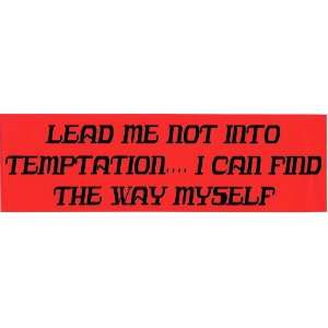LEAD ME NOT INTO TEMPTATION.I CAN FIND THE WAY MYSELF (red) decal 