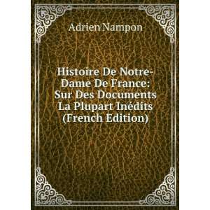   Documents La Plupart InÃ©dits (French Edition) Adrien Nampon Books