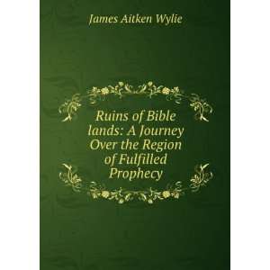   Over the Region of Fulfilled Prophecy James Aitken Wylie Books