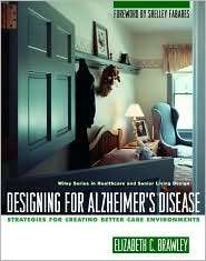 Designing for Alzheimers Disease Strategies for Creating Better Care 