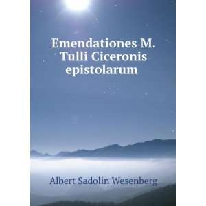   Tulli Ciceronis epistolarum . Albert Sadolin Wesenberg Books