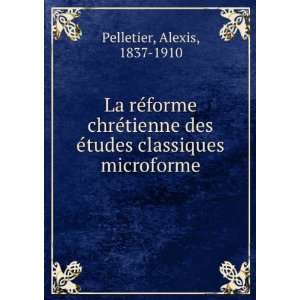  Ã©tudes classiques microforme Alexis, 1837 1910 Pelletier Books