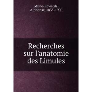   sur lanatomie des Limules Alphonse, 1835 1900 Milne Edwards Books