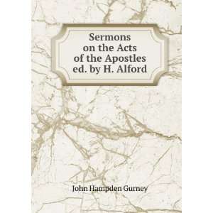   the Acts of the Apostles ed. by H. Alford. John Hampden Gurney Books