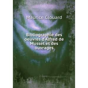   Alfred de Musset et des ouvrages Maurice Clouard  Books