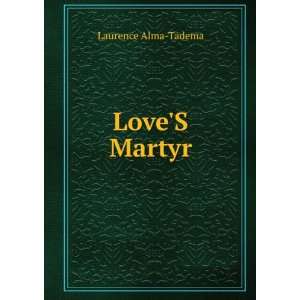  LoveS Martyr Laurence Alma Tadema Books