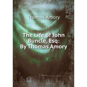   of John Buncle, Esq By Thomas Amory. Thomas Amory  Books