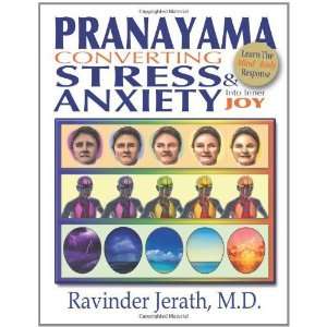   and Anxiety Into Inner Joy [Paperback] M.D. Ravinder Jerath Books