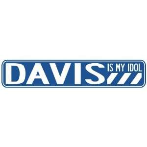   DAVIS IS MY IDOL STREET SIGN