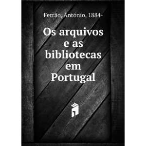   as bibliotecas em Portugal AntÃ³nio, 1884  FerrÃ£o Books