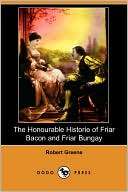 The Honourable Historie of Friar Bacon and Friar Bungay (Dodo Press)