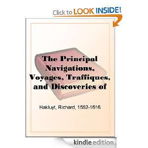 The Principal Navigations, Voyages, Traffiques, and Discoveries of The 