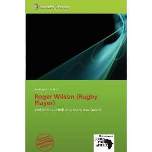    Roger Wilson (Rugby Player) (9786138539964) Jacob Aristotle Books