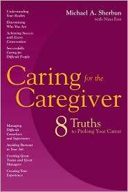 Caring for the Caretaker Eight Truths to Prolong Your Career 