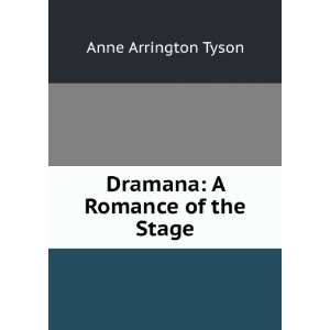    Dramana A Romance of the Stage Anne Arrington Tyson Books