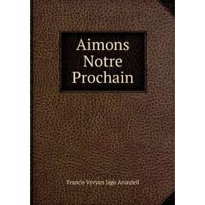  Aimons Notre Prochain Francis Vyvyan Jago Arundell Books