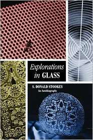 Explorations in Glass An Autobiography, (1574981242), S. Donald 