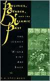 Politics, Gender, and the Islamic Past The Legacy of Aisha bint Abi 