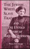 The Jewish White Slave Trade and the Untold Story of Raquel Liberman 