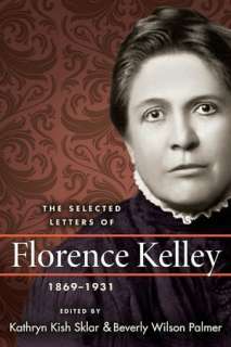   The Selected Letters of Florence Kelley, 1869 1931 by 