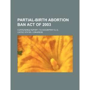  Partial Birth Abortion Ban Act of 2003 conference report 